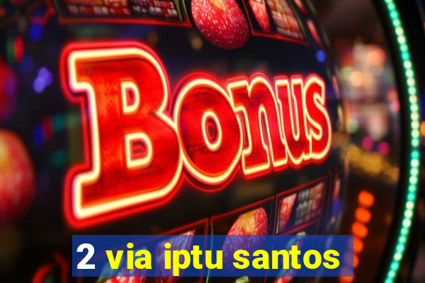 2 via iptu santos